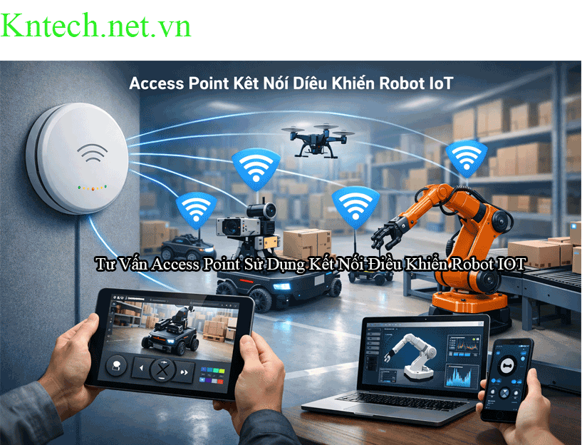 Tư Vấn Access Point Sử Dụng Kết Nối Điều Khiển Robot IOT