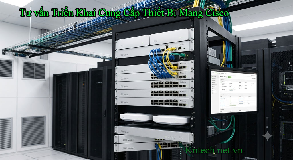 Tư vấn Triển Khai Cung Cấp Thiết Bị Mạng Cisco